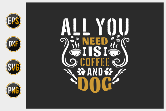All You Need is Coffee and Dog
