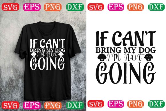 Dog SVG Design: “If Can’t Bring My Dog”