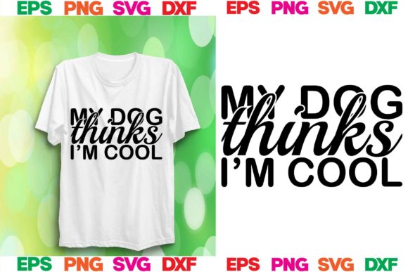 Dog Svg Design.My Dog Thinks I’m Cool