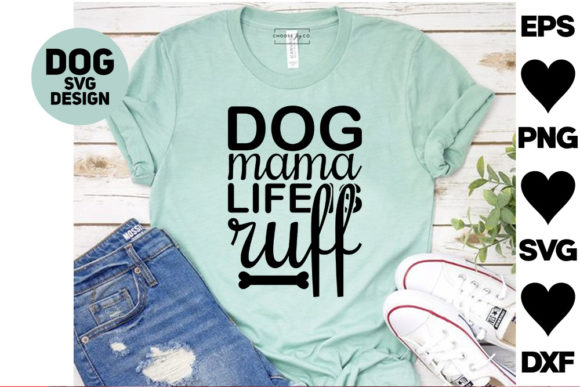 Dog Svg Designs. Dog Mama Life is Ruff