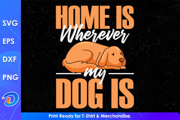 Home is Wherever My Dog Svg Cutting File