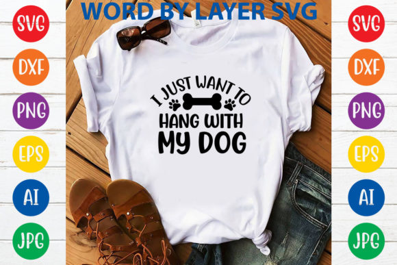 I Just Want to Hang with My Dog Svg Desi