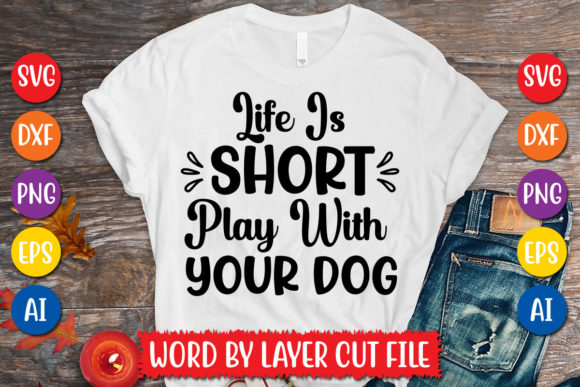 Life is Short Play with Your Dog Svg Des