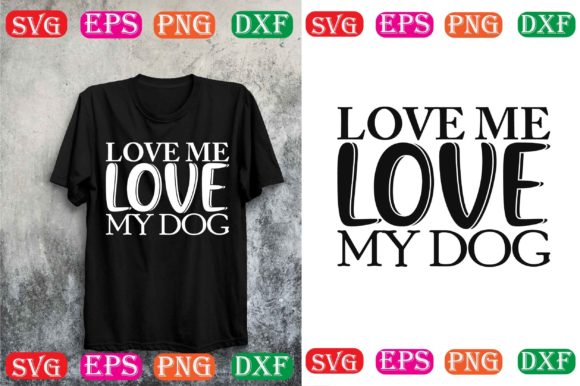 Love Me Love My Dog Svg Design